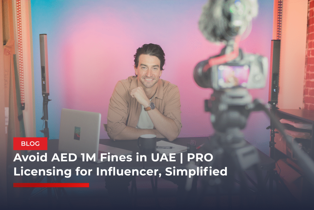 Avoid AED 1M Fines in UAE | PRO Licensing for Influencer, Simplified