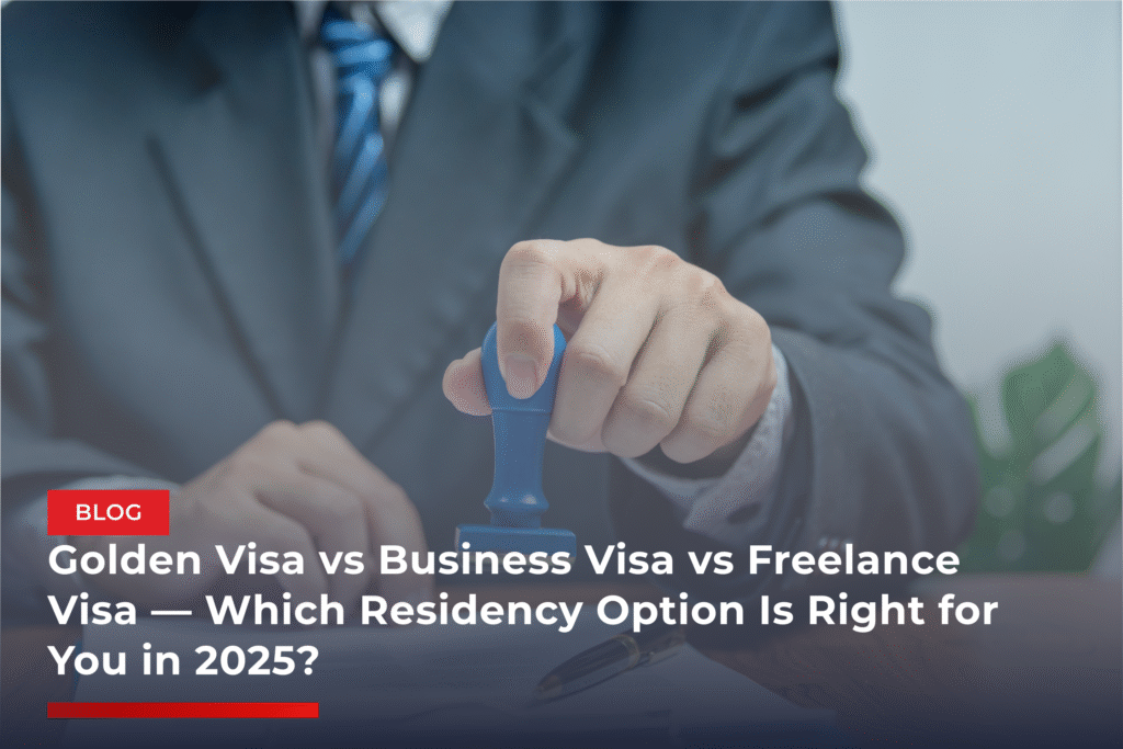 Golden Visa vs Business Visa vs Freelance Visa — Which Residency Option Is Right for You in 2025?