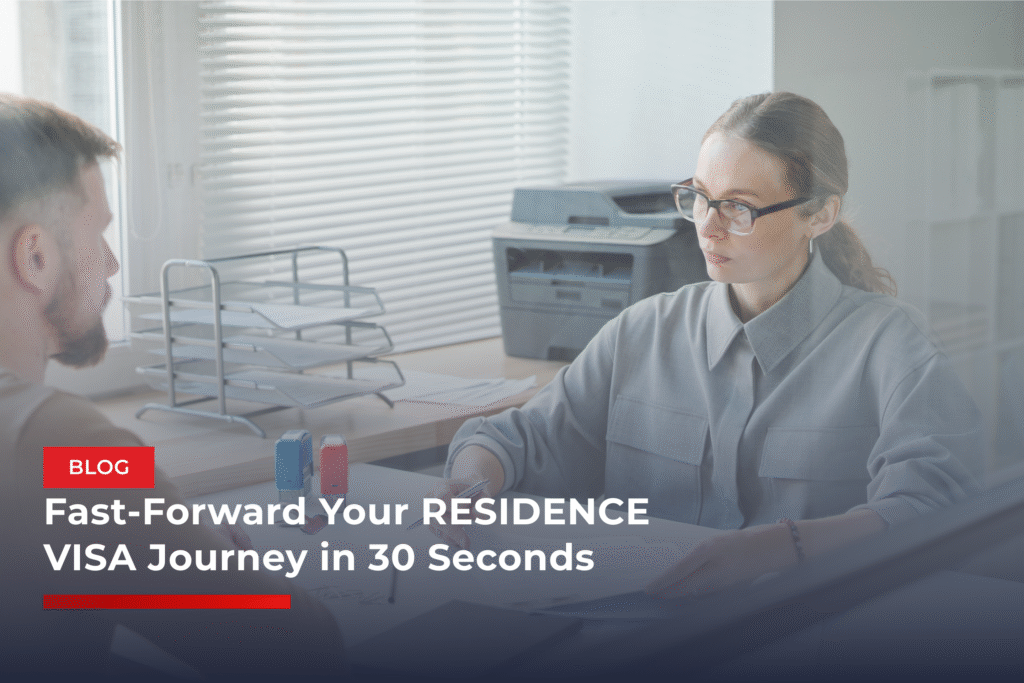 Fast-Forward Your RESIDENCE VISA Journey in 30 Seconds