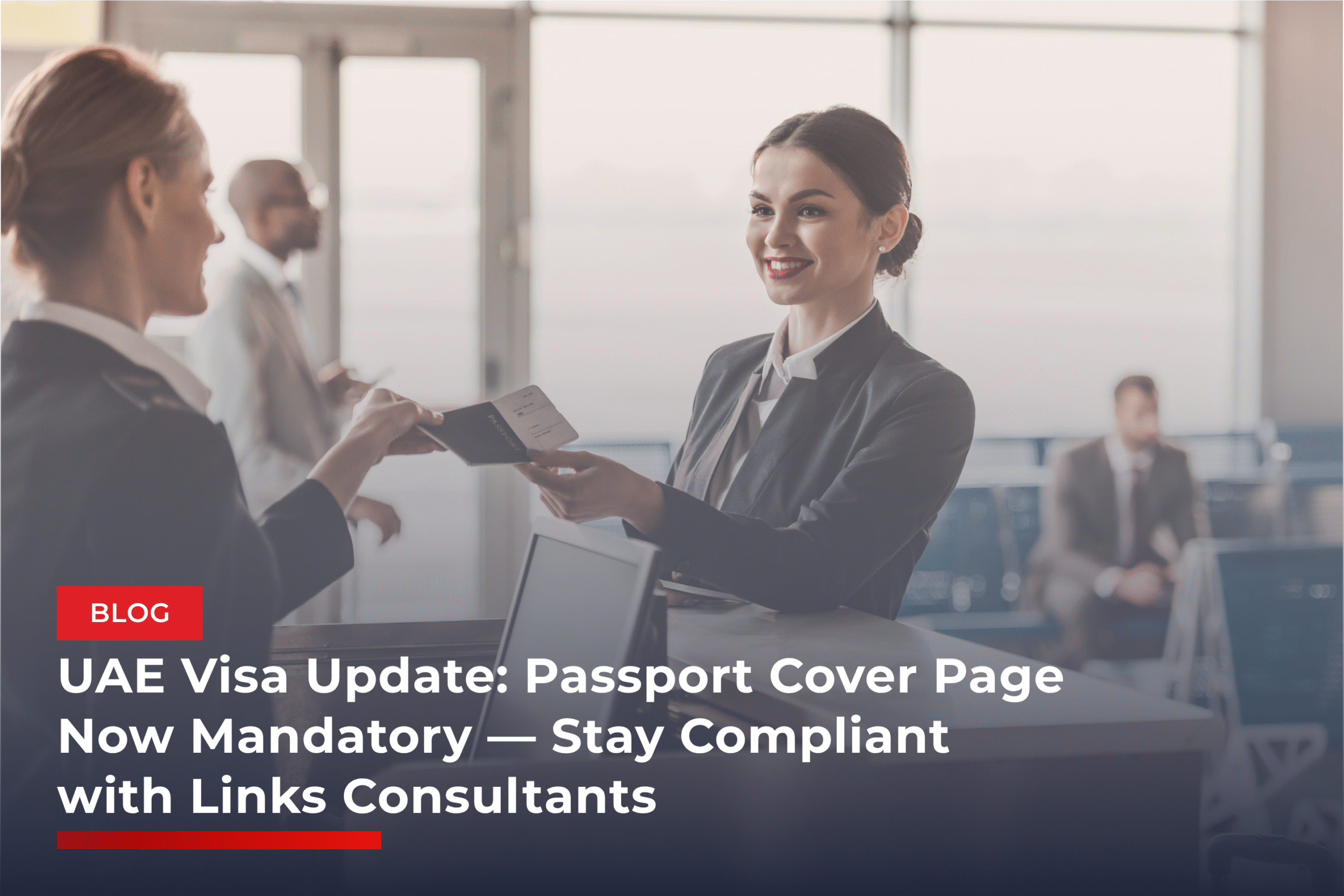 UAE Visa Update: Passport Cover Page Now Mandatory — Stay Compliant with Links Consultants