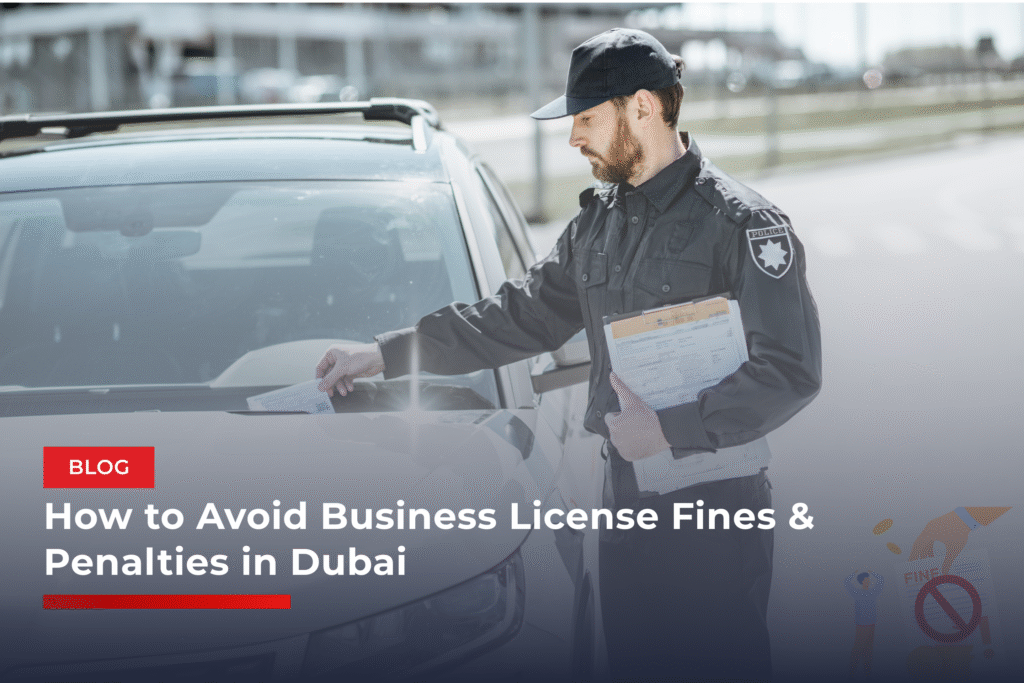 How to Avoid Business License Fines & Penalties in Dubai