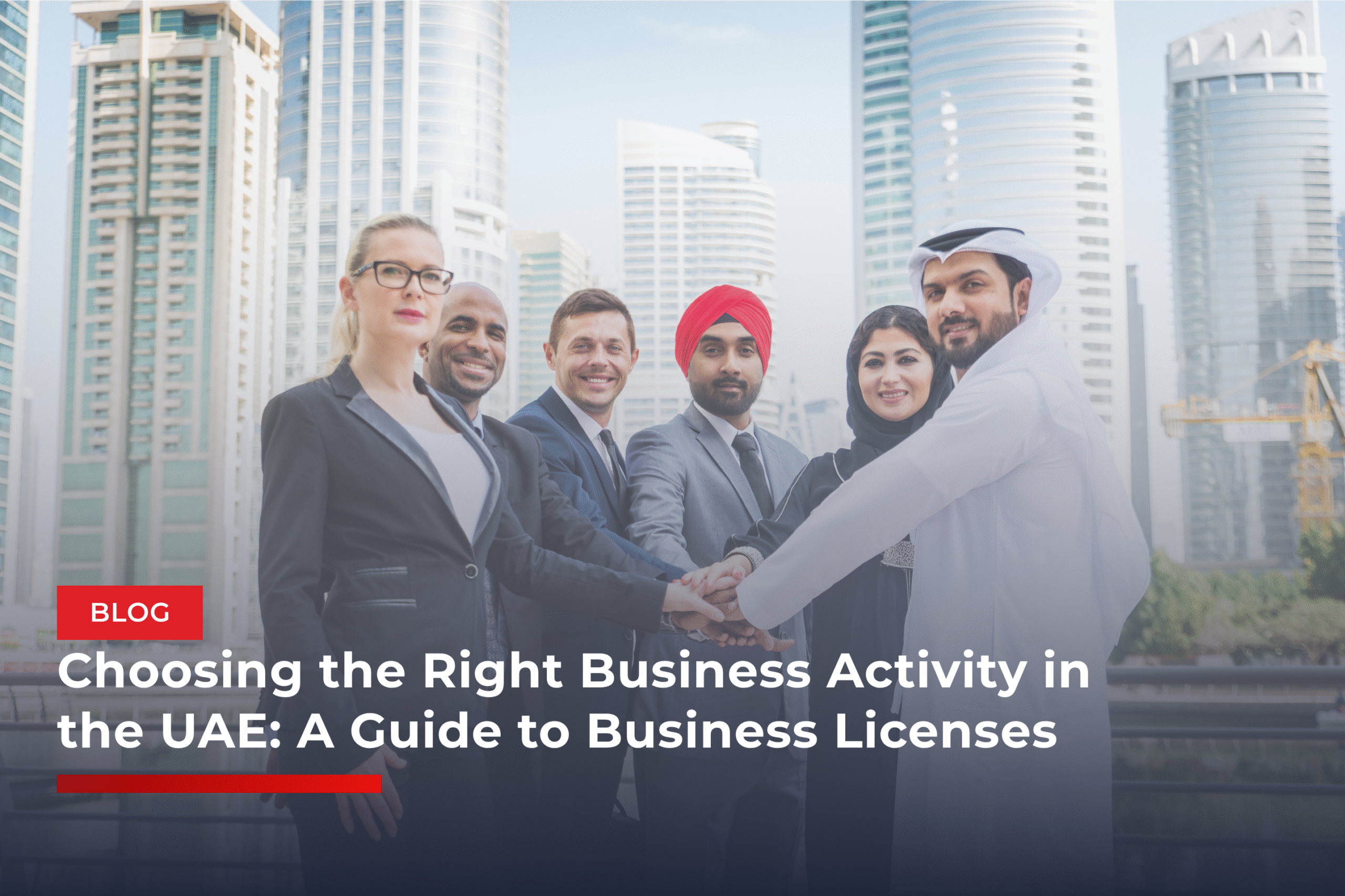 Choosing the Right Business Activity in the UAE: A Guide to Business Licenses
