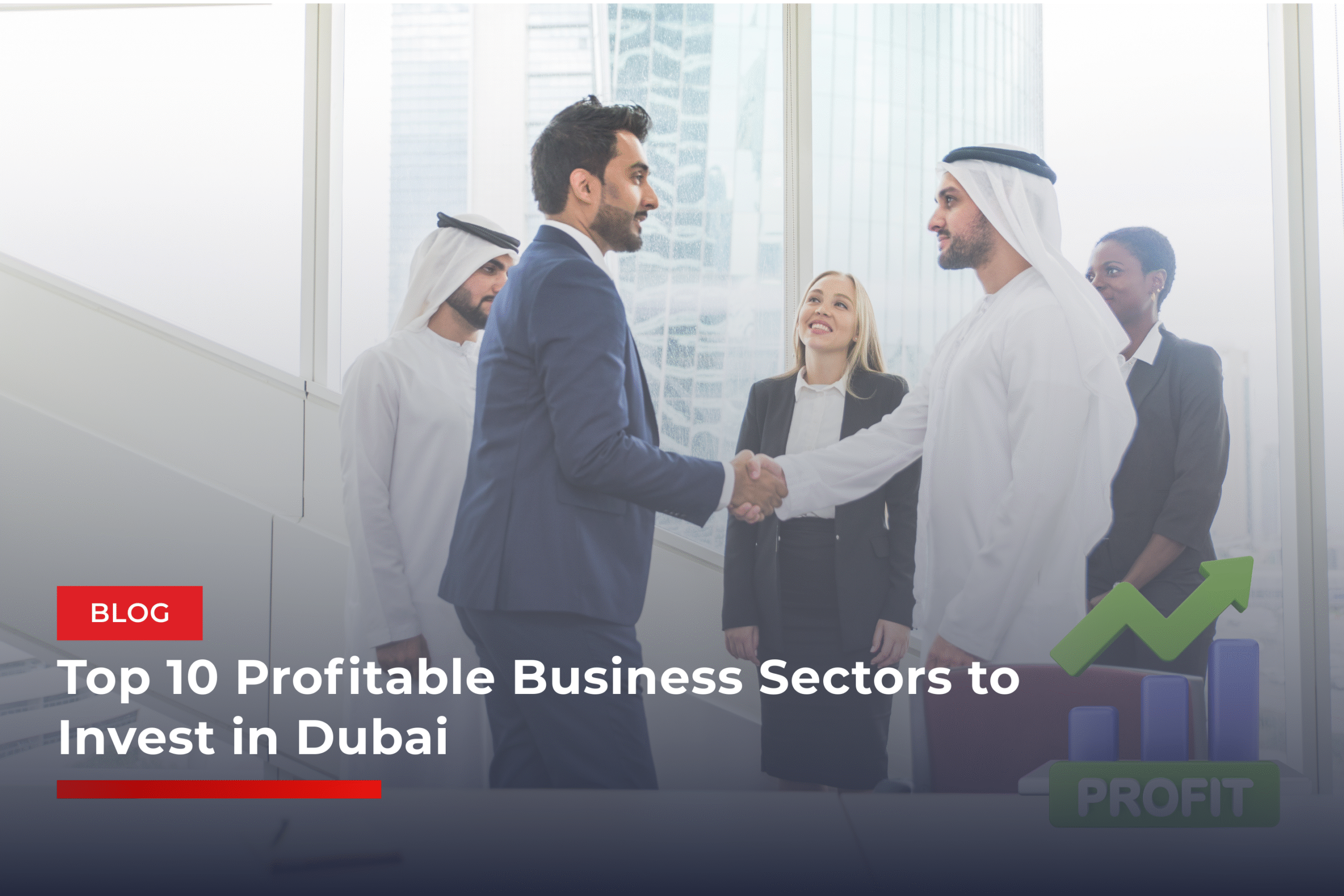 Top 10 Profitable Business Sectors to Invest in Dubai (2025 Edition)