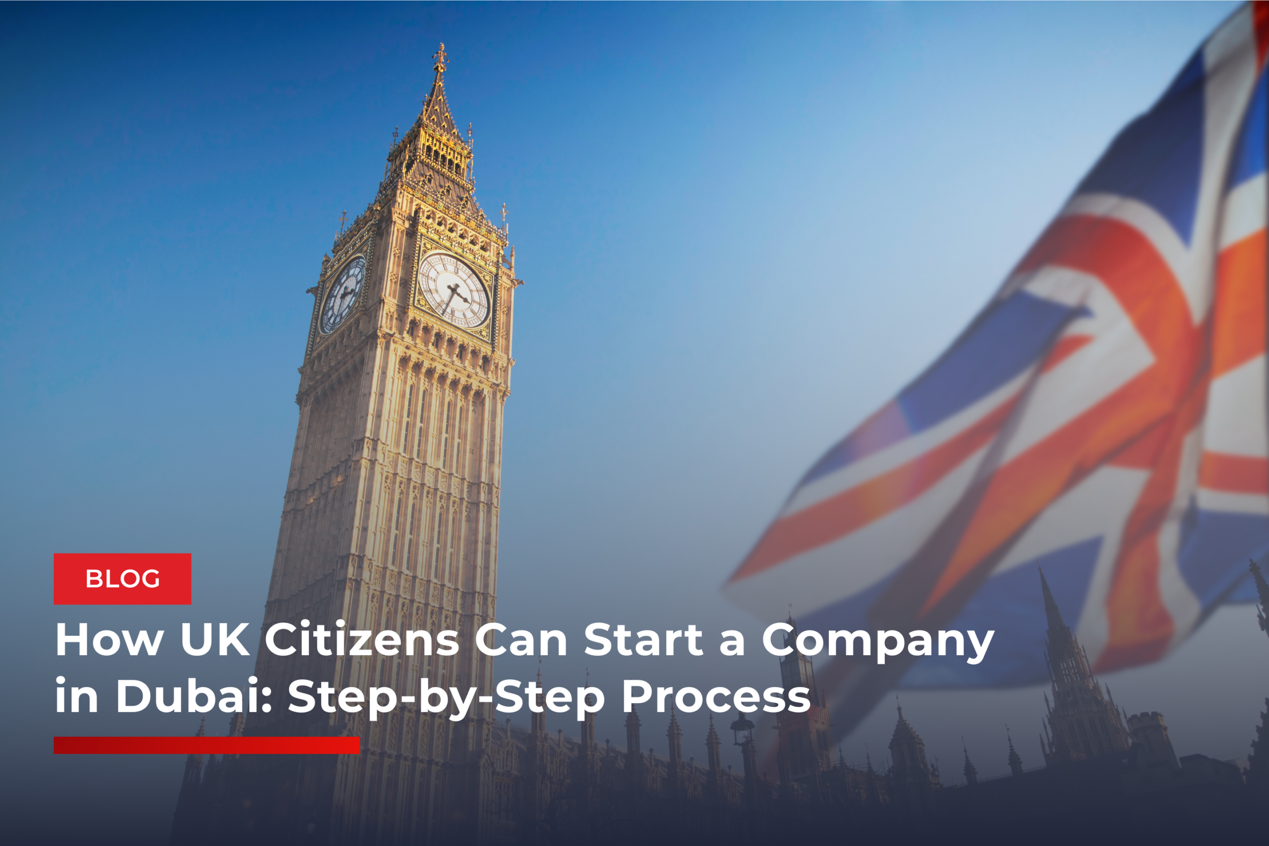 How UK Citizens Can Start a Company in Dubai: Step-by-Step Process