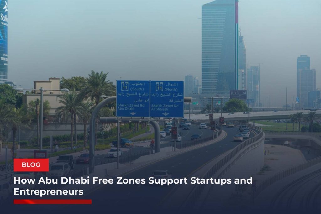 How Abu Dhabi Free Zones Support Startups and Entrepreneurs