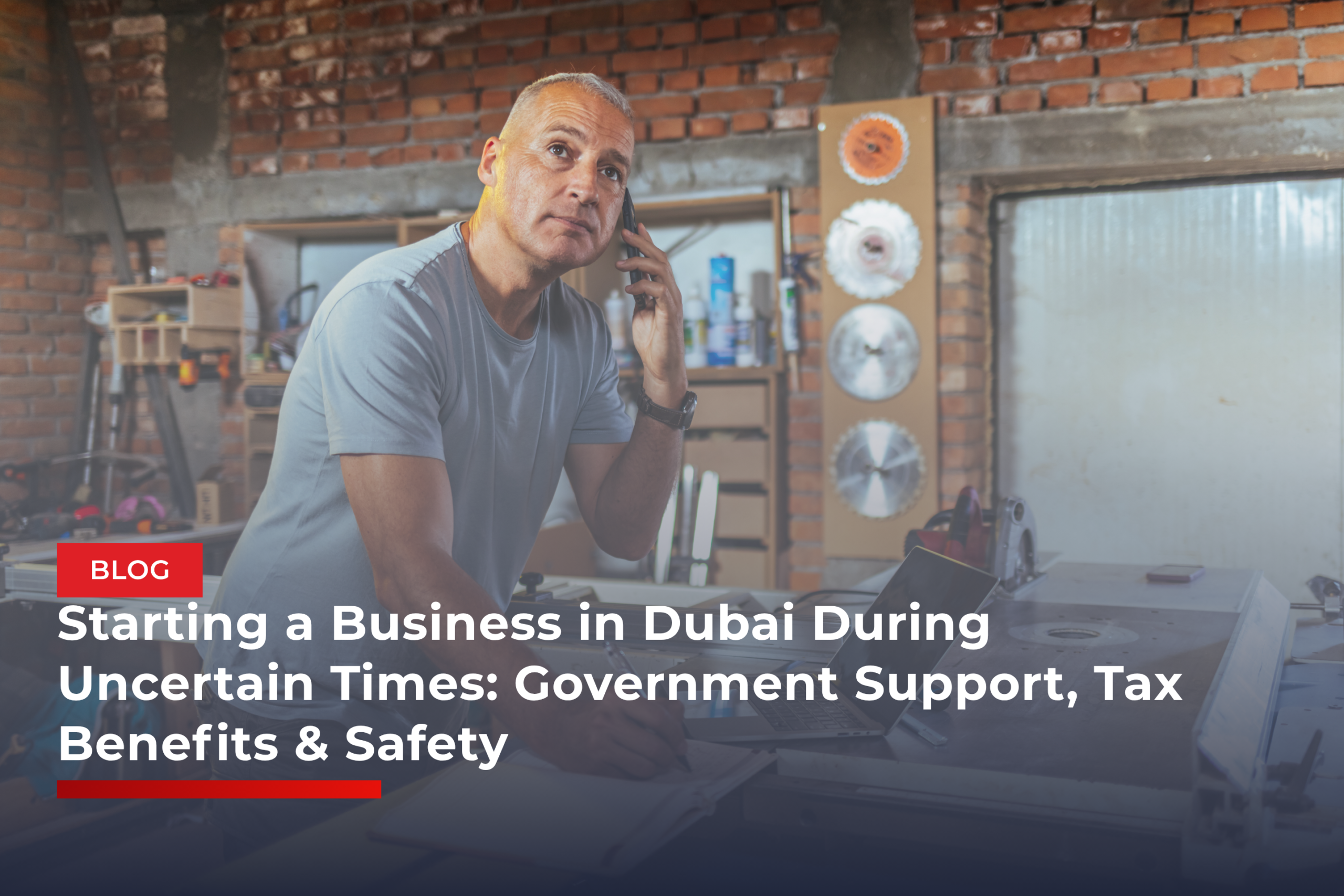 Starting a Business in Dubai During Uncertain Times Government Support, Tax Benefits & Safety