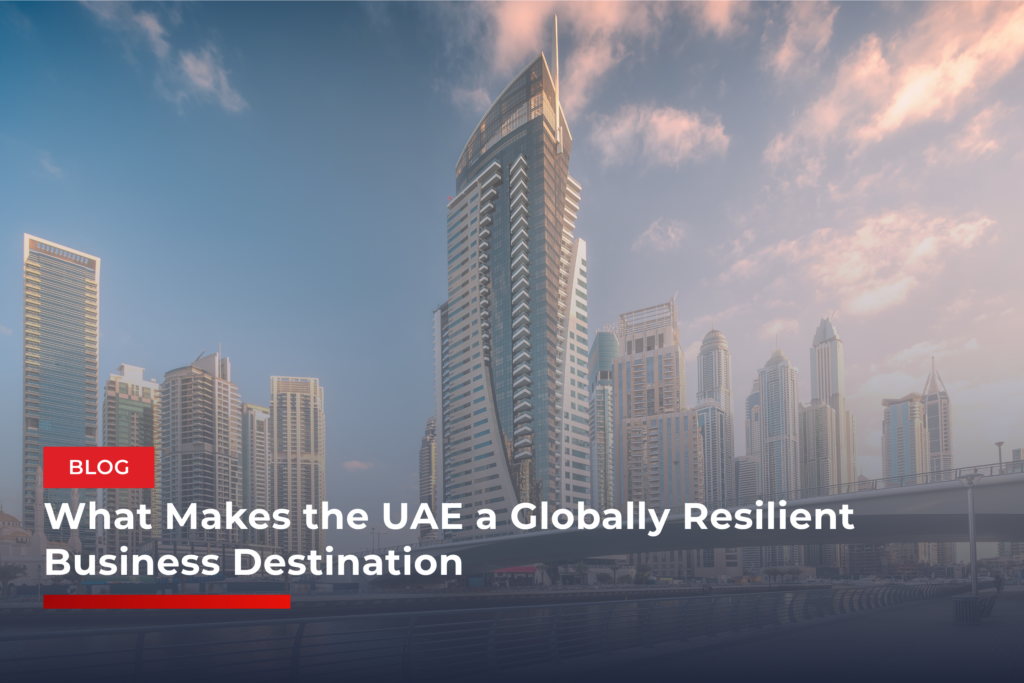 What Makes the UAE a Globally Resilient Business Destination