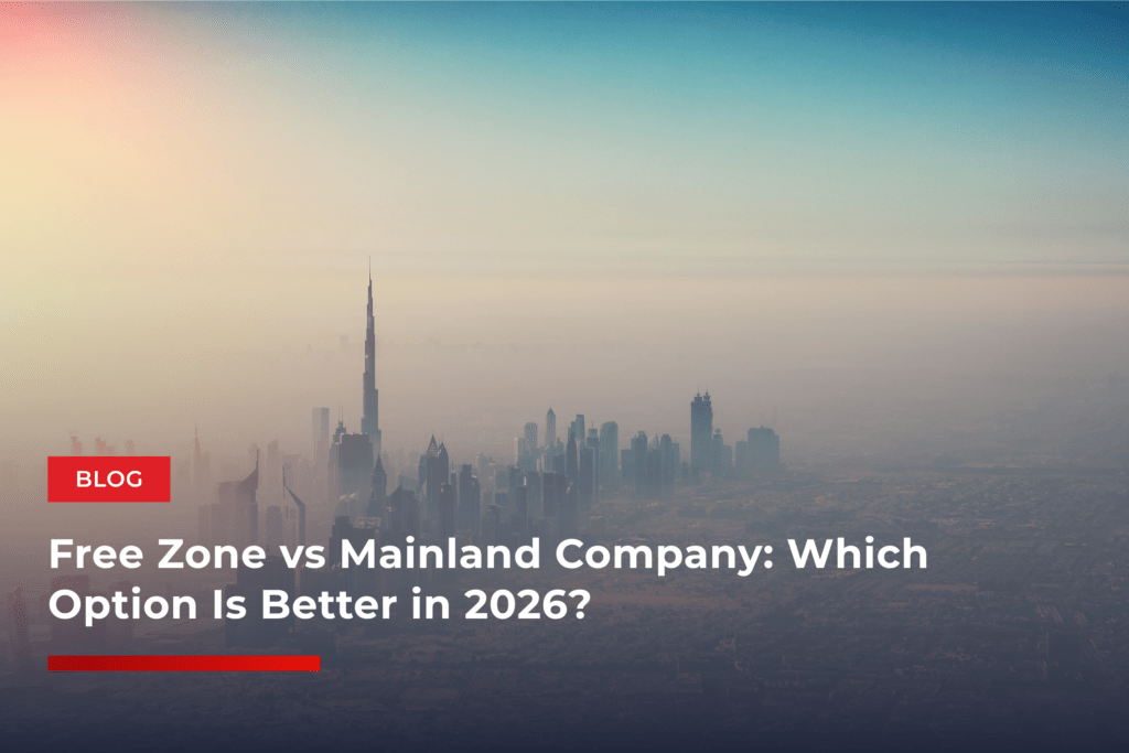 Free Zone vs Mainland Company: Which Option Is Better in 2026?