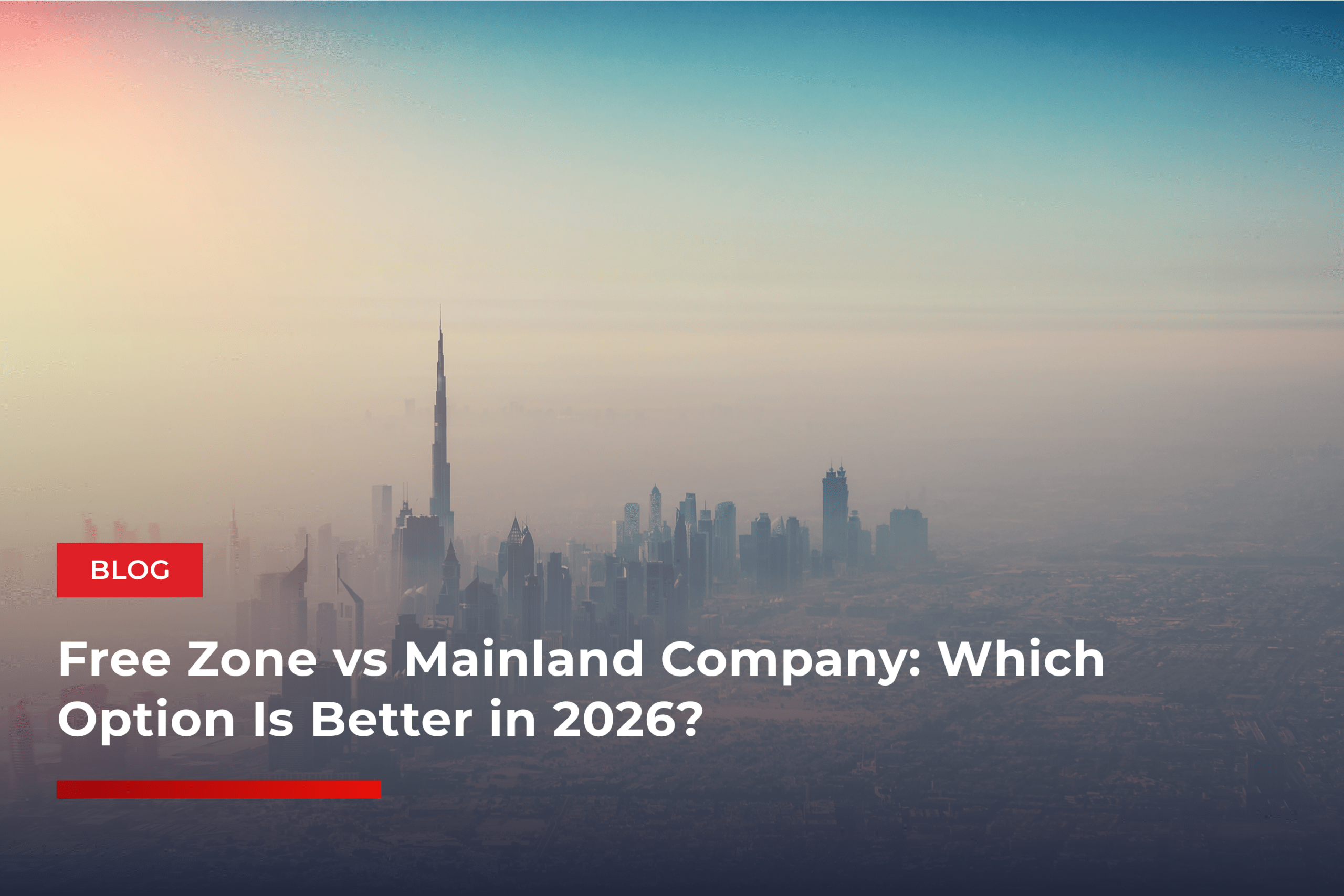 Free Zone vs Mainland Company: Which Option Is Better in 2026?