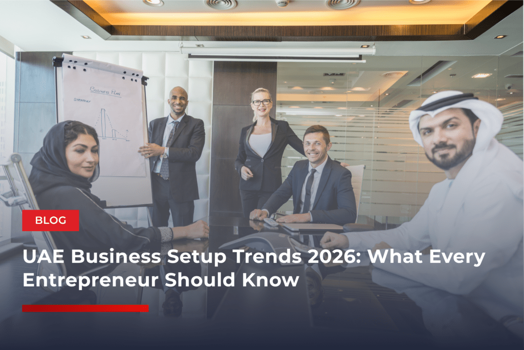 UAE Business Setup Trends 2026: What Every Entrepreneur Should Know