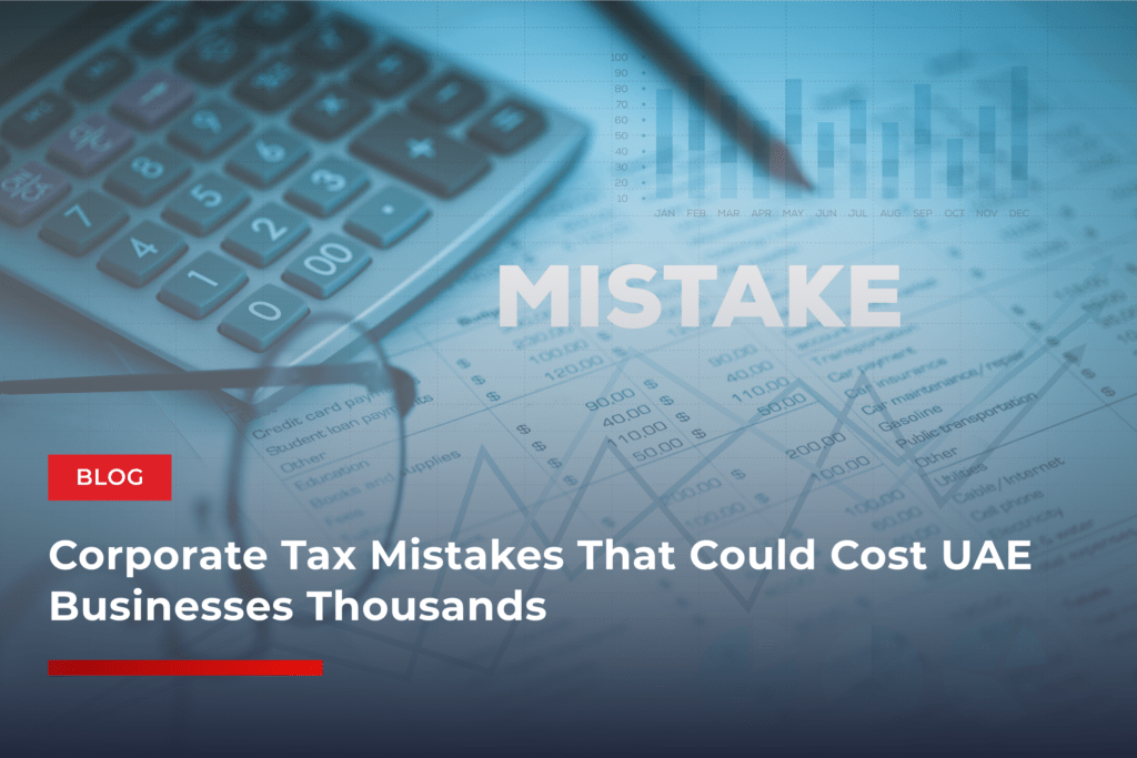 Corporate Tax Mistakes That Could Cost UAE Businesses Thousands