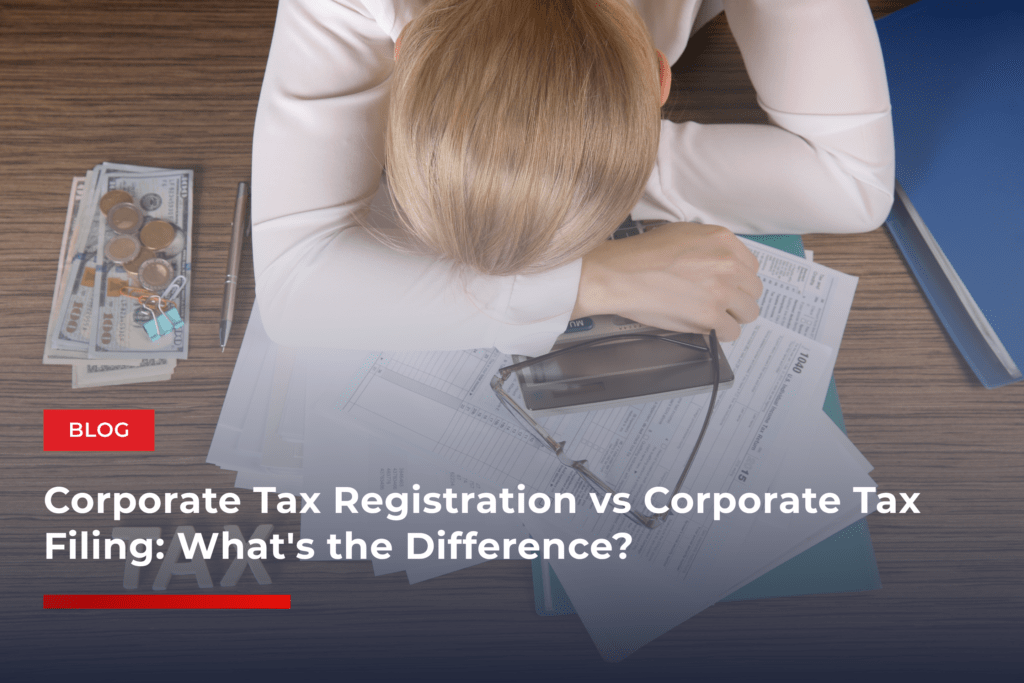 Corporate Tax Registration vs Corporate Tax Filing: What’s the Difference?