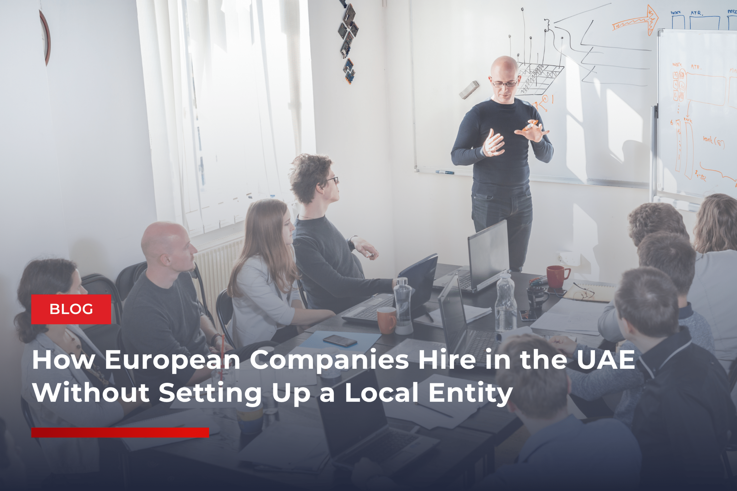How European Companies Hire in the UAE Without Setting Up a Local Entity